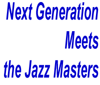 Next Generation Meets the Jazz Masters